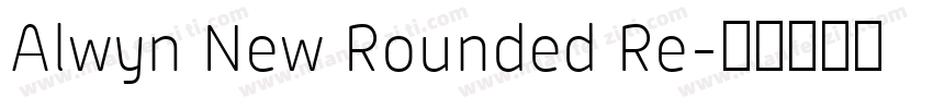 Alwyn New Rounded Re字体转换